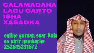 CALAAMADAHA ISHA XASADKA LAGU GARTO [upl. by Nnylg]