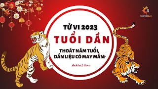 Tử Vi Tuổi Dần 2023 Thoát Năm Tuổi Dần Liệu Có May Mắn [upl. by Neeloc]