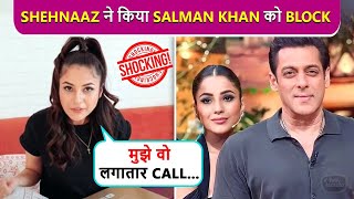 Shocking Shehnaaz Gill Blocked Salman Khans Number Before Shooting For Kisi Ka Bhai Kisi Ki Jaan [upl. by Ynamreg]