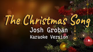 The Christmas Song  Josh Groban  Karaoke Version [upl. by Heloise]