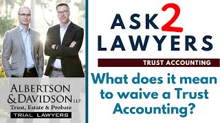 Ask 2 Lawyers Can a Trustee ask a Beneficiary to Waive a Trust Accounting [upl. by Aytak]