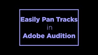 How to Easily Pan Your Tracks in Adobe Audition [upl. by Akenn]