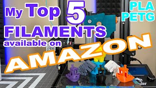 My Top 5 PLA  PETG Filaments available on Amazon Prime  3D Printer Best Bang for the Buck Brands [upl. by Madlin326]