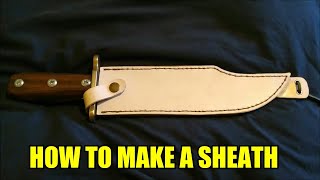 How to make a leather Sheath for a Bowie Knife easy method [upl. by Sven]