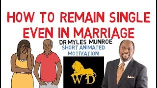 PRINCIPLE OF SINGLENESS IN MARRIAGE by Dr Myles Munroe Mind Blowing [upl. by Annohsed]