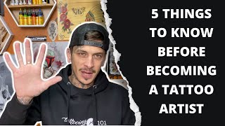 5 Things To Know Before Becoming A Tattoo Artist [upl. by Quirk]