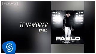 Pablo  Te Namorar Desculpe Aí Áudio Oficial [upl. by Nels608]