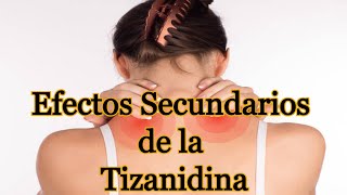 Efectos Secundarios de la Tizanidina [upl. by Nirrek]