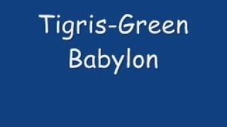 TigrisGreen Babylon [upl. by Lorimer]