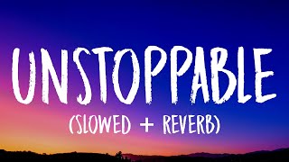 Sia  Unstoppable Slowed  Reverb Lyrics [upl. by Eilrak]