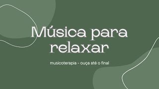 Musicoterapia  Música para relaxar o sistema nervoso  ouça até o final [upl. by Lodnar]