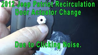 2012 Jeep Patriot Recirculation Door Actuator Change due to Clicking Noise [upl. by Hinkel]