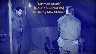 Dittman Drunk DARBYS RANGERS MaxSteiner [upl. by Latsyk]