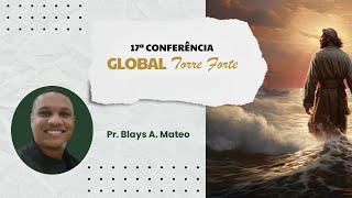 16  17ª Conferência Global Torre Forte  Pr Biayis A Mateo [upl. by Ridinger670]