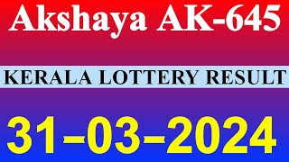 Akshaya AK645  Kerala lottery result  31032024  Kerala Lottery result today [upl. by Adiaroz]