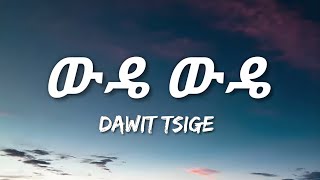 Dawit Tsige  Wude Wude Lyrics  Ethiopian Music [upl. by Shyamal]