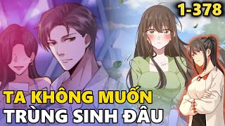 1378 TA KHÔNG MUỐN TRÙNG SINH ĐÂU  DOANH NHÂN TRÙNG SINH VỀ THỜI ĐẠI HỌC  MetruyenQQ [upl. by Akcimahs]