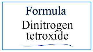 How to Write the Formula for Dinitrogen tetroxide [upl. by Souvaine]