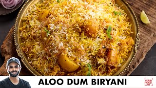 Aloo Dum Biryani Recipe  लाजवाब आलू दम बिरयानी  Chef Sanjyot Keer [upl. by Nahsrad]