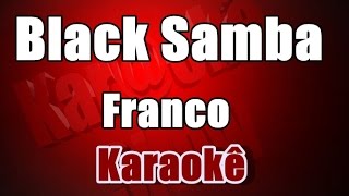 Black Samba  Franco  Karaokê [upl. by Cosimo243]