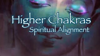 HIGHER CHAKRAS  SOUND VIBRATIONS TO ALIGN WITH HIGHER SELF [upl. by Bryn553]