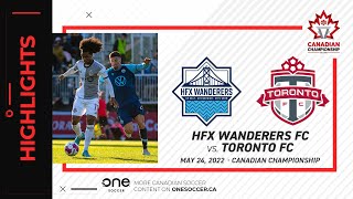 HIGHLIGHTS HFX Wanderers FC vs Toronto FC May 24 2022  Canadian Championship [upl. by Leohcin]