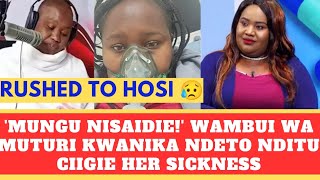 INOORO TV PRESENTER WAMBUI WA MUTURI RUSHED TO HOSPITAL💔 [upl. by Welcy]