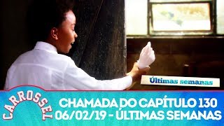 Chamada Carrossel  Capítulo 130  Quarta  SBT 06022019  Últimas Semanas [upl. by Kinna]