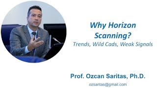 Why Horizon Scanning Identifying Trends Weak Signals amp Wild Cards  Prof Ozcan Saritas [upl. by Alleris761]