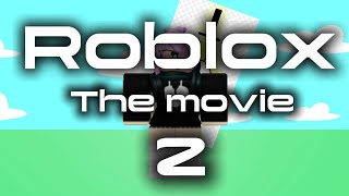 Roblox The Movie 2 [upl. by Cence]