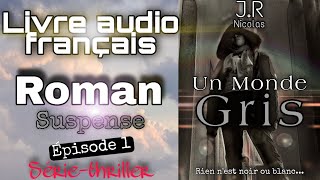 Livre audio français🎧  1SérieSuspense quotUn Monde Grisquot Thriller🌟Épisode complet [upl. by Enialedam]