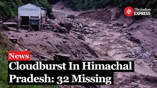 Himachal Pradesh Cloudburst 32 Missing Widespread Destruction Rescue Underway [upl. by Zilber]