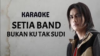 karaoke setia band  bukan ku tak sudi [upl. by Aros87]