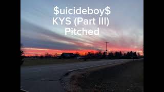 KYS Part III  uicideboy Pitched [upl. by Bust]