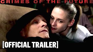 Crimes of the Future  Official Trailer Starring Kristen Stewart [upl. by Aleras]