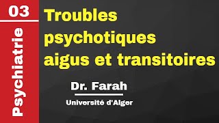 Psychiatrie  03 Troubles psychotiques aigus et transitoires Drid B Dr Farah [upl. by Nevai96]