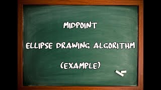 MIDPOINT Algorithm  Ellipse Drawing Algorithm  Computer Graphics [upl. by Joon]