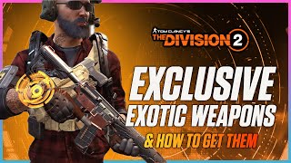 Exclusive Exotics In The Division 2 amp How To Get Them  Best Way To Get The Eagle Bearer amp MORE [upl. by Elodea]