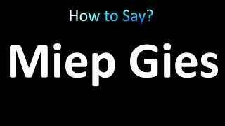 How to Pronounce Miep Gies [upl. by Inahpets]