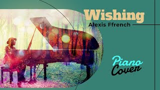 Wishing  Alexis Ffrench  Piano Cover  Partitura [upl. by Jae]