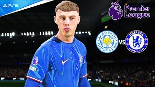 FC 25  LEICESTER CITY VS CHELSEA FT NETO PALMER  PREMIER LEAGUE 2425 FULL MATCH  4K [upl. by Friend567]