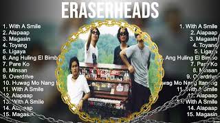 Eraserheads Playlist Of All Songs  Eraserheads Greatest Hits Full Album [upl. by Ranee]