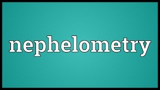 Nephelometry Meaning [upl. by Shelli]