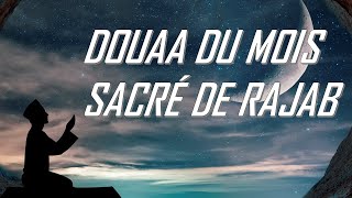 TRÈS BELLE DOUAA DU MOIS SACRÉ DE RAJAB  DITES AMINE ET ESPÉRER LEXAUCEMENT  دعاء شهر رجب [upl. by Venola]