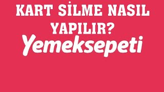 Yemeksepeti Kart Silme Nasıl Yapılır [upl. by Eatnuahs19]