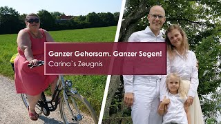 Ganzer Gehorsam Ganzer Segen I Carinas Zeugnis [upl. by Aileve]