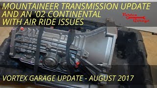 Mountaineer Transmission Update and an 02 Continental with Air Ride Issues  Vortex Garage Update [upl. by Leynad]