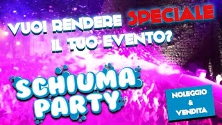 SCHIUMA PARTY  Realizzare uno Schiuma Party  Noleggio e Vendita [upl. by Alleuqram]