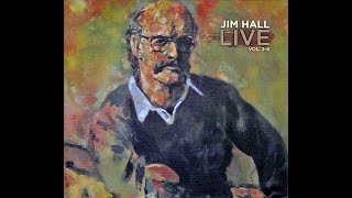 Jim Hall  Live Vol 24 Disc 1 FULL  US ArtistShare AS0116 19752012 3CD [upl. by Nosemyaj]