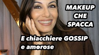 MAKEUP CHE SPACCA con GOSSIP e RIFLESSIONI SULLAMORE [upl. by Nasaj676]